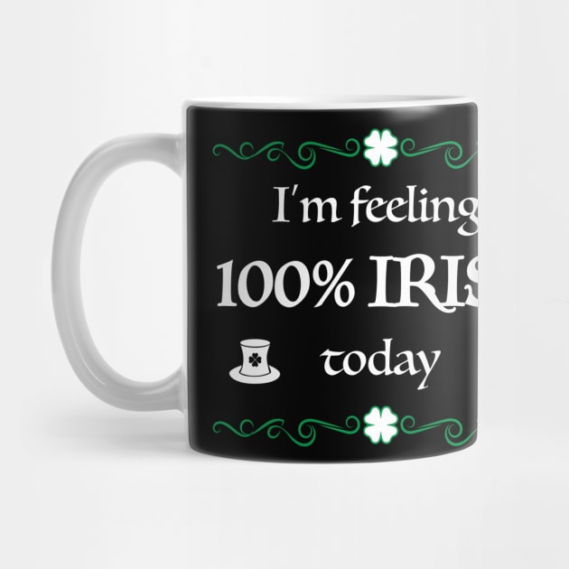 100% Irish Today Funny St. Patrick's Day Gift by JeZeDe